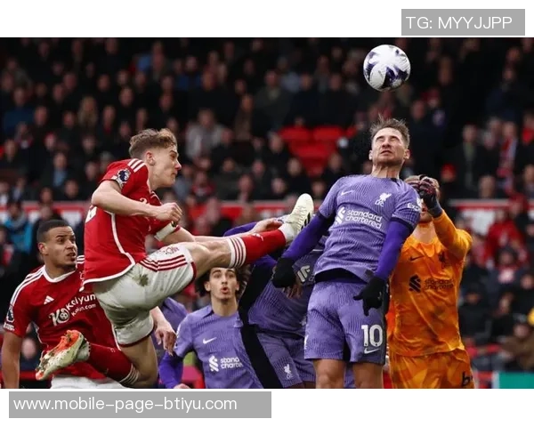 利物浦对阵森林战绩不佳上赛季交手未尝胜绩需警惕